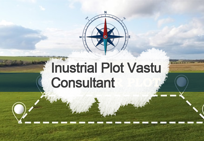 Expert for Industrial Plot Vastu Consultant in Delhi NCR